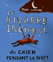 La couverture du livre « Le Bizarre Incident du chien pendant la nuit », de Mark Haddon