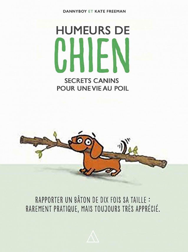 Humeur de chien, secrets canins pour une vie au poil de Kate Freeman