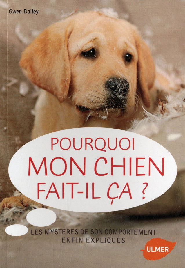 Pourquoi mon chien fait-il ça ? de Gwen Bailey
