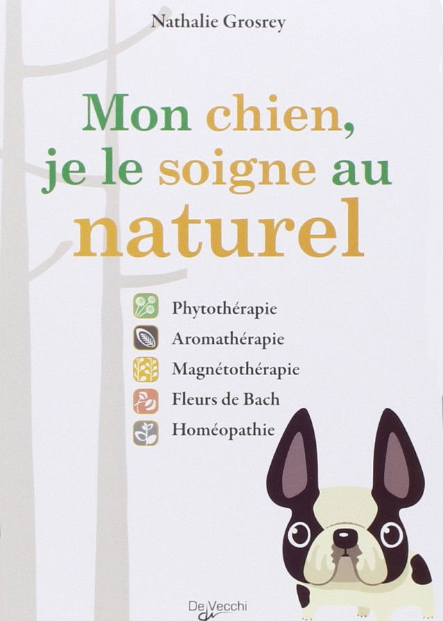 Mon chien je le soigne au naturel, de Nathalie Grosrey